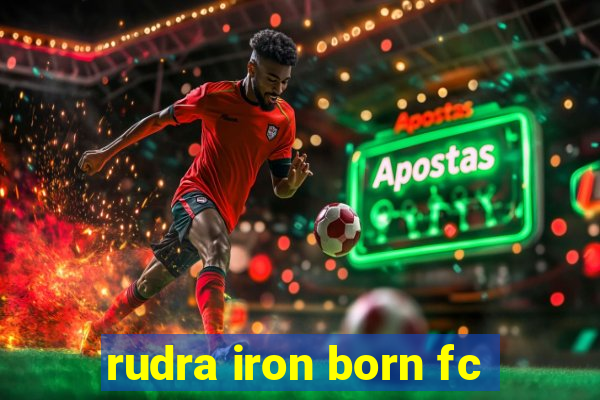 rudra iron born fc